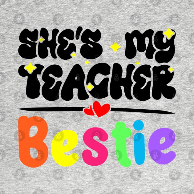 Funny Matching Teachers Best Friend Design - She's My Teacher Bestie by BenTee